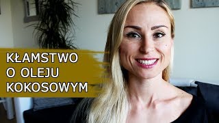 Krok Do Zdrowia #12 - Kłamstwa o Oleju Kokosowym - nie wierz w nie!