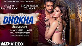 Dhokha | Arijit Singh ( Full Video Song) Parth S, Khushali K|Tera Naam Dhokha Rakh Du Naraz Hogi Kya