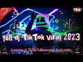 KUMPULAN DJ TIKTOK VIRAL 2023 || DJ SLOW BASS PALING ENAK DI DENGAR-MELEDAK