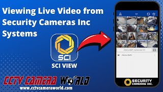 Viewing Live Video From Security Cameras Inc Systems Using the SCI View App