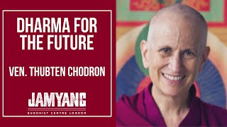 Ven. Thubten Chodron | Dharma for the Future