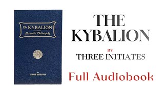 The Kybalion By Three initiates Full AudioBook