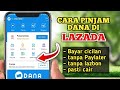 CARA PINJAM SALDO DANA DI LAZADA LANGSUNG CAIR