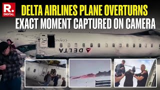 BREAKING: Video Captures EXACT Moment Delta Airlines Plane Overturned In Toronto, Several Injured