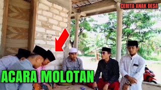 ACARA MOLOTAN (CERITA ANAK DESA)