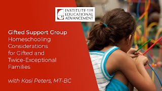 Gifted Support Group: Homeschooling Considerations for Gifted and Twice-Exceptional Families 5.9.23