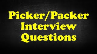 Picker/Packer Interview Questions