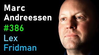 Marc Andreessen: Future of the Internet, Technology, and AI | Lex Fridman Podcast #386