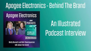 Apogee Electronics - Behind The Brand | Podcast