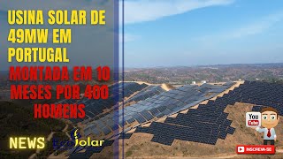 Usina Solar de 49MW em Portugal montada em 10 meses por 400 homens