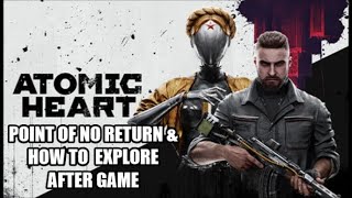 Atomic Heart - Point of No Return Location \u0026 How To Explore After Ending