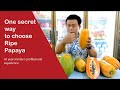 【2024 How to choose Ripe Papaya 】A Secret way from my 45's years family business experience