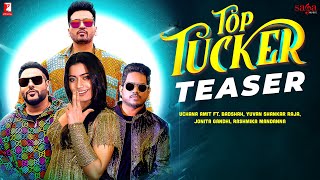 Top Tucker Teaser | Uchana Amit |ft.| Badshah, Yuvan Shankar Raja, Rashmika Mandanna | Jonita Gandhi