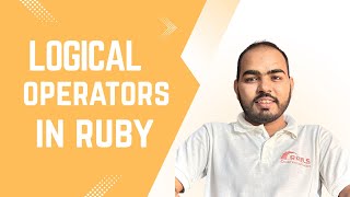 Logical Operators basics | Ruby Programming