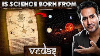 Is MODERN SCIENCE Born from VEDAS \u0026 COPIED by West?