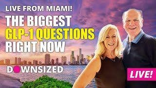 The Biggest GLP-1 Questions Right Now — DOWNSIZED LIVE !from MIAMI