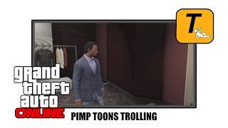 Pimp Toons Trolling in an OPEN LOBBY