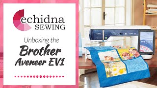 Unboxing the Brother Aveneer EV1 Sewing \u0026 Embroidery Machine | Echidna Sewing