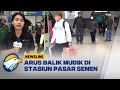 H+3 Arus Balik Mudik Lebaran, Stasiun Pasar Senen Dipadati Pemudik