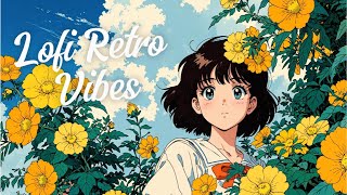 Playlist Lofi Retro Vibes 🎧  / Lofi Hip Hop / Lofi Music [ Study / Relax / work ][BGM]