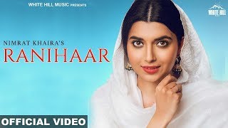RANIHAAR : Nimrat Khaira (Official Video) Preet Hundal | Sukh Sanghera | New Punjabi Songs 2018