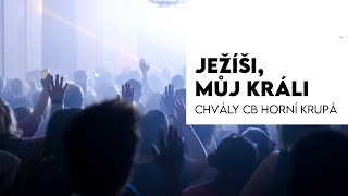 Ježíši, můj Králi - Křesťanská chvála natočená při Bohoslužbě v CB Horní Krupá