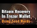 How To Recover Bitcoins in Trezor Hardware Wallet using Seed Words