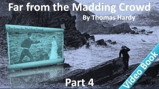 Part 4 - Far from the Madding Crowd Audiobook by Thomas Hardy (Chs 31-40)