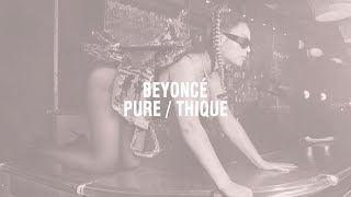 Beyoncé - PURE / THIQUE