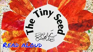 THE TINY SEED | ERIC CARLE READ ALOUD BOOKS | CHILDREN'S STORIES | KIDS BOOKS | BEDTIME STORIES