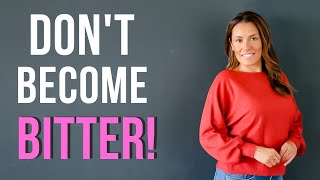 No More Bitterness - It's Time to Move on!