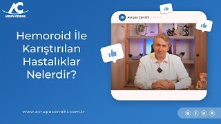 Hemoroid(Basur) İle Karıştırılan Hastalıklar Nelerdir?