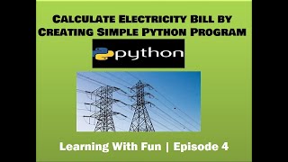 Calculate Electricity Bill By Creating Simple Python Program | Learning With Fun | Episode 4