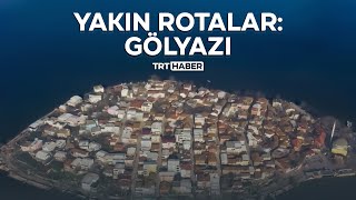 Yakın Rotalar: Gölyazı