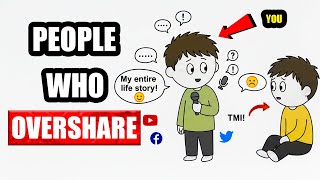 The Real Psychology of People Who Overshare Everything