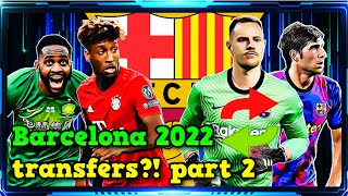 [2] Barcelona transfer news, rumours, targets -  summer 2022