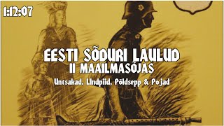 Eesti sõduri laulud II-maailmasõjas (Untsakad, Lindpriid, Põldsepp \u0026 Pojad)