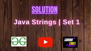 Java Strings | Set 1 || GFG Coding || 100% Test Cases Passed || gorakhcodes