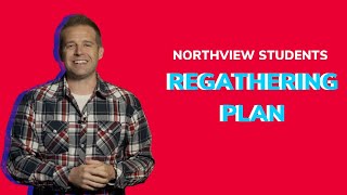 REGATHERING PLAN | Northview Students