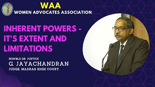 WAA:: Inherent Powers - It's Extent and Limitations | Hon'ble Dr. Justice G. Jayachandran Judge