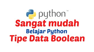 Belajar Python Pemula | Tipe Data Boolean di Python Contoh Data Boolean di Python Part 4