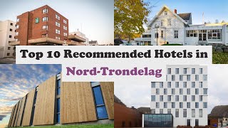 Top 10 Recommended Hotels In Nord-Trondelag | Best Hotels In Nord-Trondelag