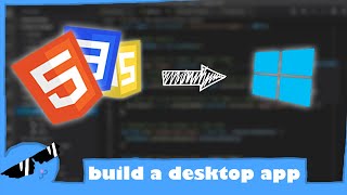 How to Create a Desktop App with HTML, CSS, and JavaScript! (HTML to EXE)