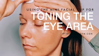 Tone the eye area, reduce sagging and fine lines with facial cupping