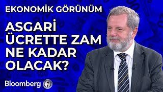 Ekonomik Görünüm - Asgari Ücrette Zam Ne Kadar Olacak? | 18 Aralık 2024