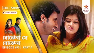 Best of Bojhena Se Bojhena | Episode 673 | Part A