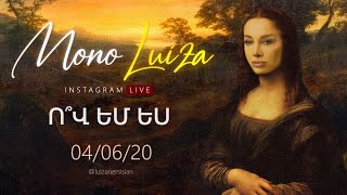 Mono Luiza / Ո՞վ եմ ես / Instagram Live / 04.06.20