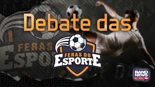 Debate das Feras - BandNews Goiânia/Feras do Esporte - 11/02/2025