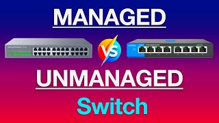 Managed vs Unmanaged Switch - What's The Difference?