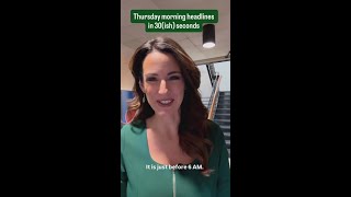 Melissa Holmes’ 30(ish) second morning headlines